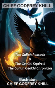 Title: The Gullah Peacock & The GeeChi Squirrel, Author: Chief Godfrey Khill