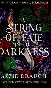 Title: A String of Fate in the Darkness, Author: Azzie Drauch