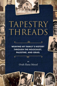 Title: Tapestry Threads, Author: Orah Ilana Moyal