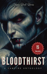 Title: Bloodthirst: A Vampire Anthology of Classic Short Stories:, Author: Thïophile Gautier