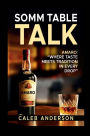 Somm Table Talk: Amaro: Where Taste Meets Tradition in Every Drop