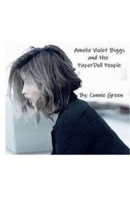 Title: Amelie Violet Biggs & The Paperdoll People, Author: Connie Green