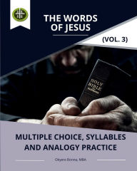 Title: The Words of Jesus (Vol. 3): Multiple Choice, Syllables and Analogy Practice, Author: Okyere Bonna