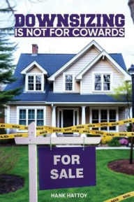 Title: DOWNSIZING IS NOT FOR COWARDS, Author: Hank Hattoy