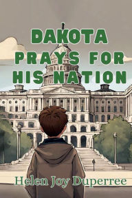Title: Dakota Prays for the Nation: Volume 4, Author: Helen Joy Duperree