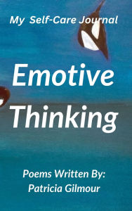 Title: Emotive Thinking - Self Care Journal, Author: Patricia Gilmour