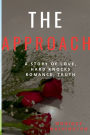 The Approach: A Story of love, romance, hard knocks and truth