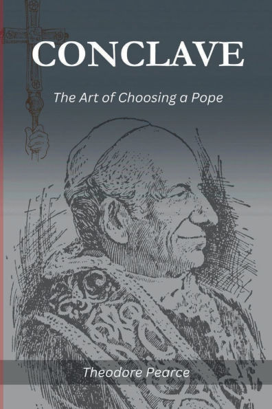 conclave: THE ART OF CHOOSING A POPE