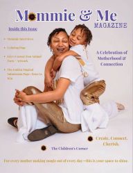 Title: Mommie & Me Magazine: Issue 1 A Celebration of Motherhood & Connection, Author: MeKayla Jones