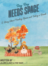 Title: Rey Rey Needs Space: A Story About Needing Space and Taking a Break, Author: Jillian Buck