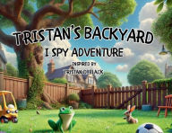 Title: Tristan's Backyard I Spy Adventure, Author: Tristan Black