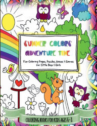 Title: SUMMER COLORS ADVENTURE TIME Activity Book for Kids Ages 6-8: Fun Coloring Pages, Puzzles, Mazes & Games for Little Boys & Girls - Perfect Children's Travel and Camping Companion!, Author: Little Friends Academy