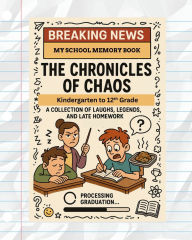 Title: The Chronicles of Chaos: A School Memory Book, Author: Brain Doodle Books