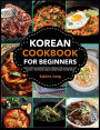 Korean Cookbook for Beginners: Simple, Easy & Tasty WW Freestyle Recipes to Lose Weight Successfully, Save Time and Improve Your Lifestyle