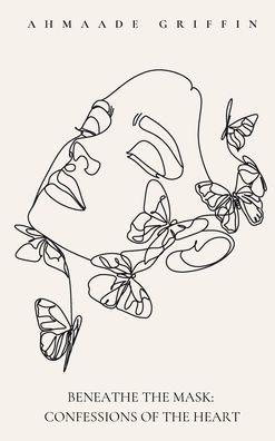Beneath the Mask: Confessions of the Heart: