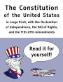The Constitution of the United States: in Large Print, with the Declaration of Independence, the Bill of Rights, and the 11th-27th Amendments