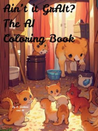 Title: Ain't it GrAIt? The AI Coloring Book, Author: Jackson