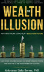 THE WEALTH ILLUSION: Why Hard Work Alone Won't Build Your Future