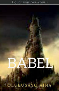 Title: Babel (French Edition): À quoi pensions-nous ?, Author: Olubusayo Aina