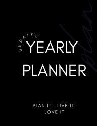 Title: Undated Yearly Planner Plan it. Live it. Love it, Author: Tolerance Sweet