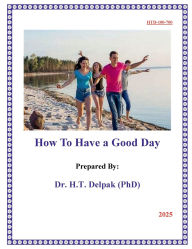 Title: How To Have a Good Day, Author: Heady Delpak