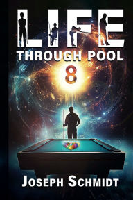 Title: Life Through Pool, Author: Joseph Schmidt
