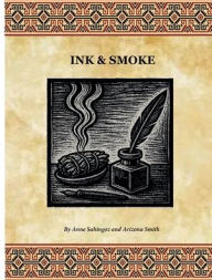 Title: Ink & Smoke: Contemporary Indigenous Reveries, Author: Arizona Smith