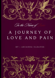 Title: In the Name of Ruin: A Journey of Love and Pain:, Author: Arianna Cleaves