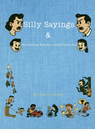 Title: Silly Sayings...and the Curious Kids Who Called Them Out, Author: Aaron Uscilla