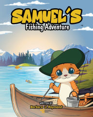 Title: Samuel's Fishing Adventure, Author: Barbara J Raymond