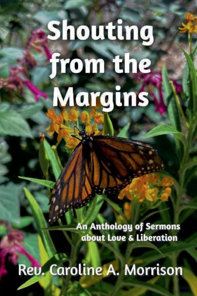 Shouting from the Margins: An Anthology of Sermons about Love and Liberation: