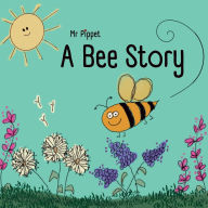 Title: A Bee Story, Author: Mr. Pippet
