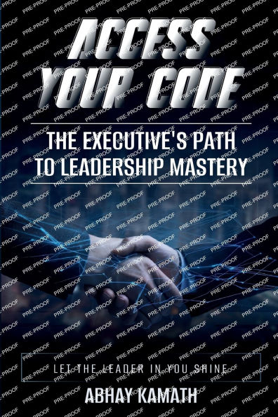Access Your Code: The Executive's Path to Leadership Mastery