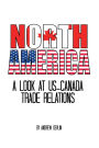 North America: A Look at US-Canada Trade Relations