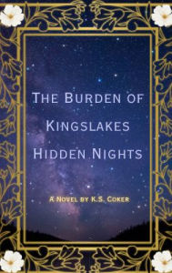 Title: The Burden of Kingslakes Hidden Nights: Or the Three Dream Slayers, Author: Malachi Coker