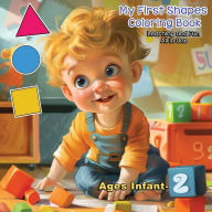 Title: My First Shapes Coloring Book: :Learning and Fun all in One Infant-2, Author: Alphonse Bastien