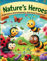 Title: Nature's Heroes Pollinators, Decomposers, and Pest Protectors, Author: Syreeta Frazier