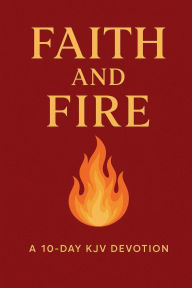 Title: Faith and Fire: A 10-Day Devotional:, Author: Jan Kirchner