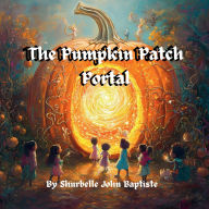 Title: The Pumpkin Patch Portal, Author: Shurbelle John Baptiste