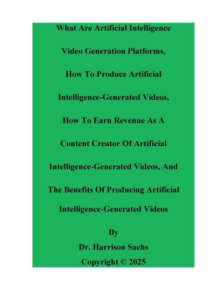 What Are Artificial Intelligence Video Generation Platforms And How To Produce Artificial Intelligence-Generated Videos