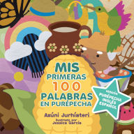 Title: Mis Primeras 100 Palabras en Purï¿½pecha, Author: Axïni Jurhïateri