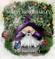 Title: Barely Brave Barley, Author: J. D. Brightly