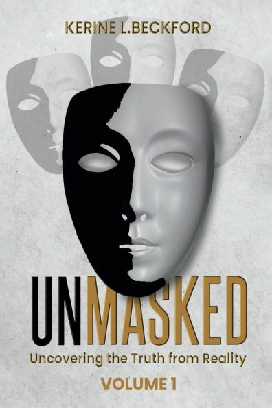 Unmasked Uncovering The Truth From Reality: Volume 1