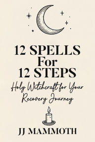 Title: 12 Spells for 12 Steps, Author: J. J. Mammoth