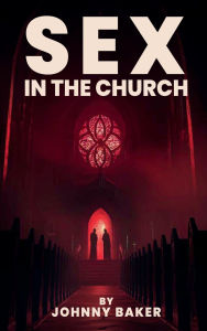 Title: Sex In The Church, Author: Johnny Baker