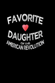 Title: Favorite Daughter Of The American Revolution: 6x9 blank lined journal 100 pages, Author: Riot Pat