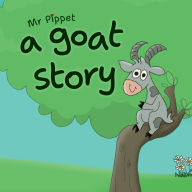 Title: A Goat Story, Author: Mr. Pippet