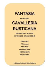 Title: FANTASIA on airs from CAVALLERIA RUSTICANA: for Brass Quintet, Author: Alessandro Macrï