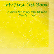 Title: My First List Book: A Book for Every Person Who Needs a List, Author: Angel Erwin