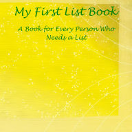 Title: My First List Book: A Book for Every Person Who Needs a List, Author: Angel Erwin